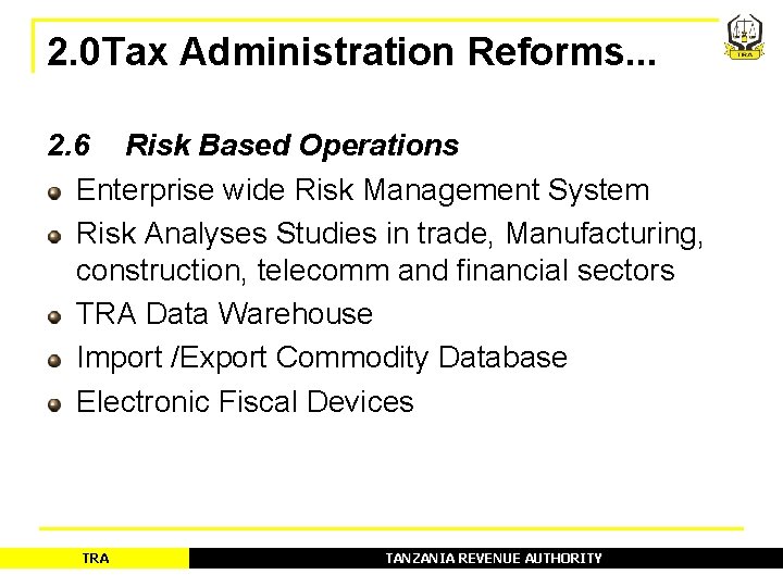 2. 0 Tax Administration Reforms. . . 2. 6 Risk Based Operations Enterprise wide