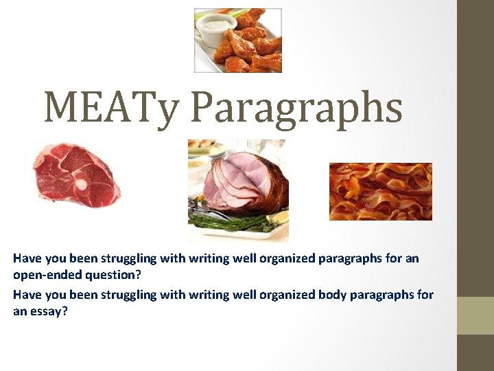 MEATy Paragraphs Have you been struggling with writing well organized paragraphs for an open-ended