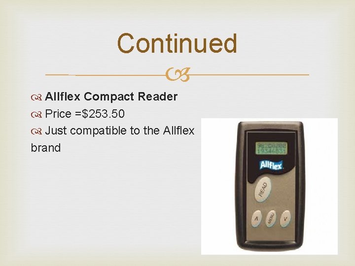 Continued Allflex Compact Reader Price =$253. 50 Just compatible to the Allflex brand Continued Allflex Compact Reader Price =$253. 50 Just compatible to the Allflex brand