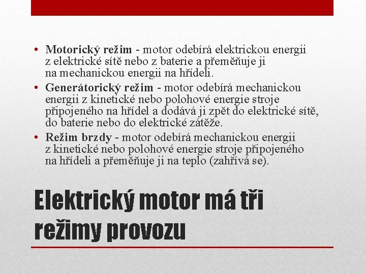  • Motorický režim - motor odebírá elektrickou energii z elektrické sítě nebo z