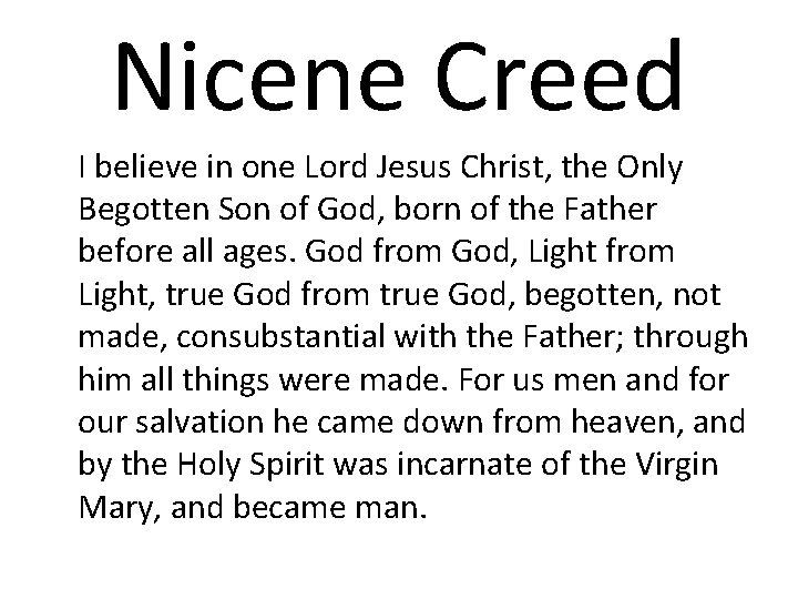 Nicene Creed I believe in one Lord Jesus Christ, the Only Begotten Son of