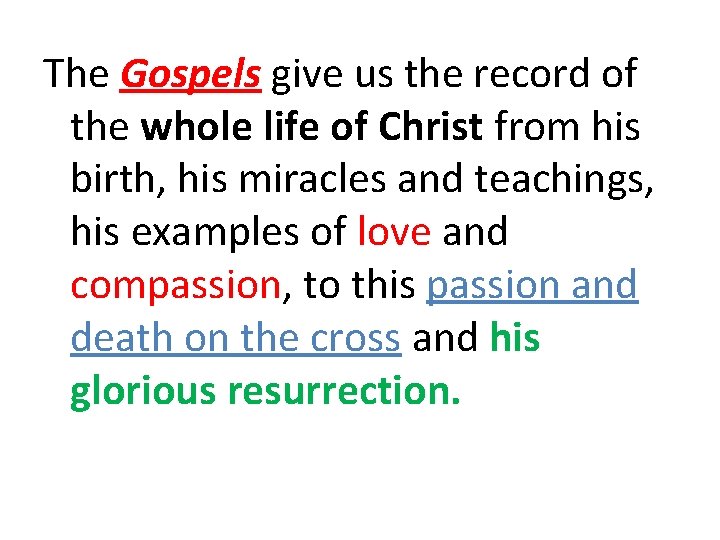 The Gospels give us the record of the whole life of Christ from his