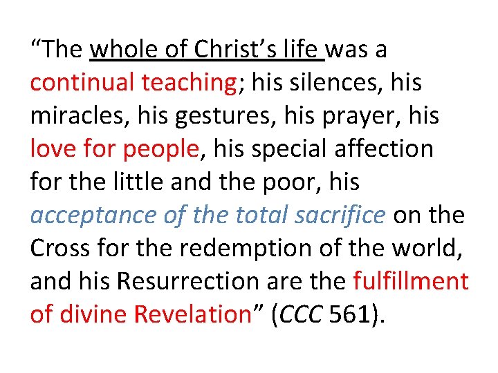 “The whole of Christ’s life was a continual teaching; his silences, his miracles, his