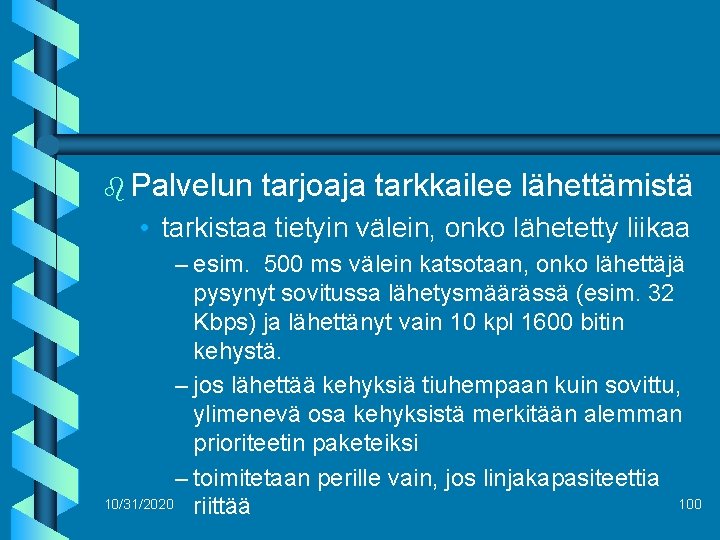 b Palvelun tarjoaja tarkkailee lähettämistä • tarkistaa tietyin välein, onko lähetetty liikaa – esim.