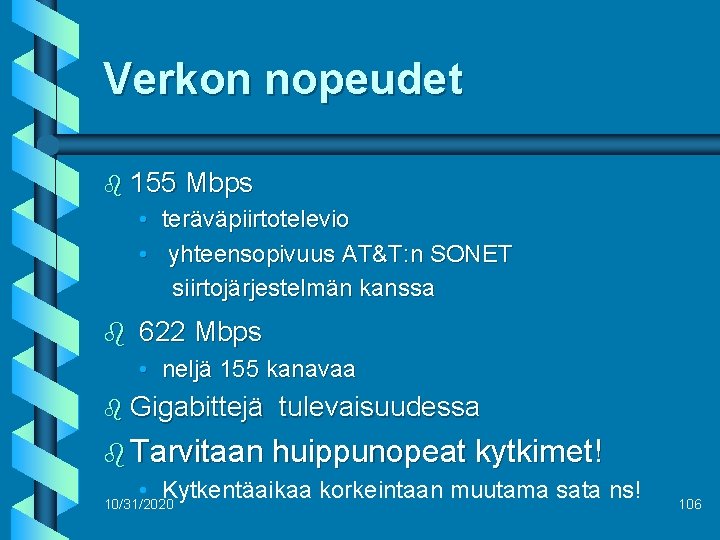 Verkon nopeudet b 155 Mbps • teräväpiirtotelevio • yhteensopivuus AT&T: n SONET siirtojärjestelmän kanssa