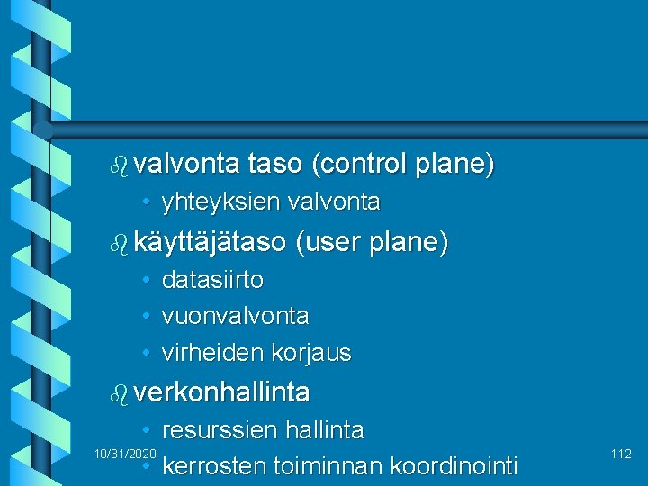 b valvonta taso (control plane) • yhteyksien valvonta b käyttäjätaso • • • (user