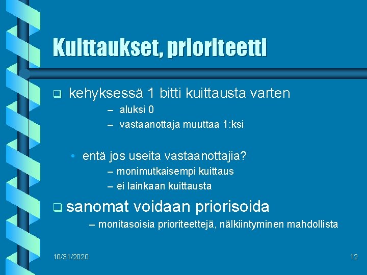 Kuittaukset, prioriteetti q kehyksessä 1 bitti kuittausta varten – aluksi 0 – vastaanottaja muuttaa