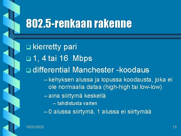 802. 5 -renkaan rakenne q kierretty pari q 1, 4 tai 16 Mbps q