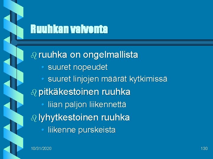 Ruuhkan valvonta b ruuhka on ongelmallista • suuret nopeudet • suuret linjojen määrät kytkimissä