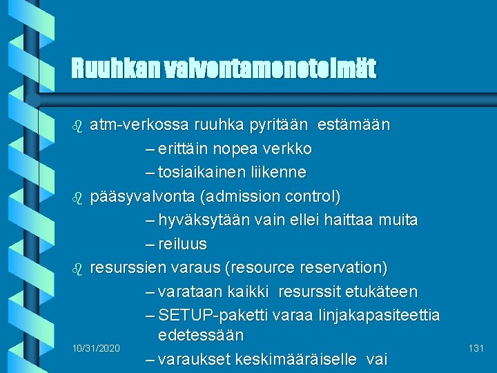 Ruuhkan valvontamenetelmät atm-verkossa ruuhka pyritään estämään – erittäin nopea verkko – tosiaikainen liikenne b