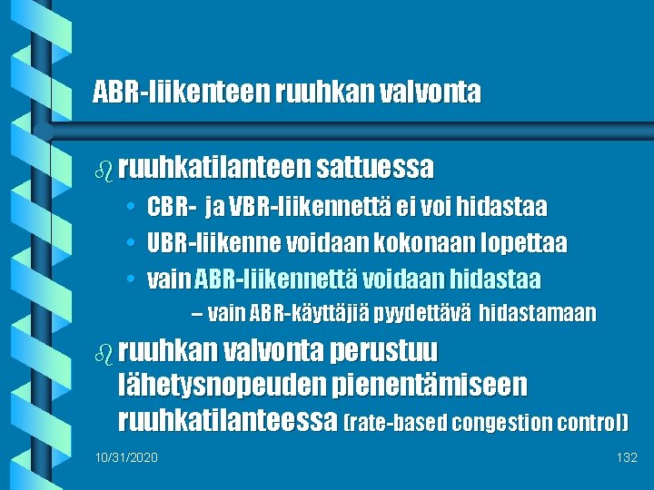ABR-liikenteen ruuhkan valvonta b ruuhkatilanteen sattuessa • CBR- ja VBR-liikennettä ei voi hidastaa •