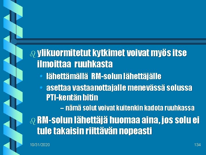 b ylikuormitetut kytkimet voivat myös itse ilmoittaa ruuhkasta • lähettämällä RM-solun lähettäjälle • asettaa