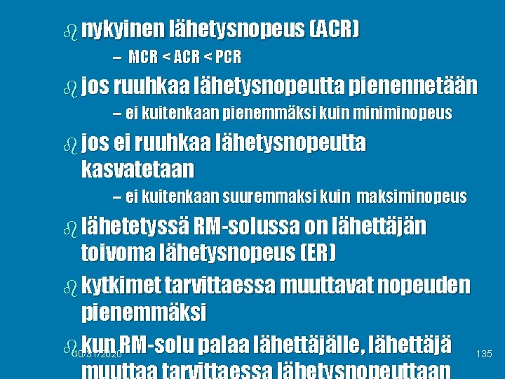 b nykyinen lähetysnopeus (ACR) – MCR < ACR < PCR b jos ruuhkaa lähetysnopeutta