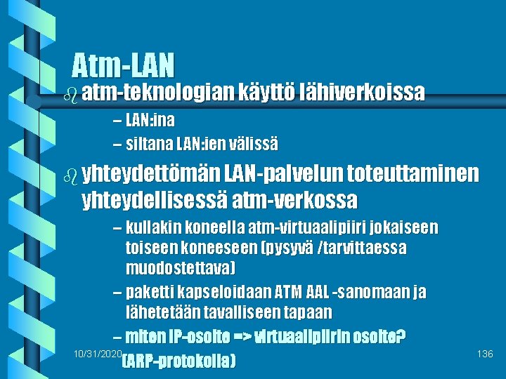 Atm-LAN b atm-teknologian käyttö lähiverkoissa – LAN: ina – siltana LAN: ien välissä b