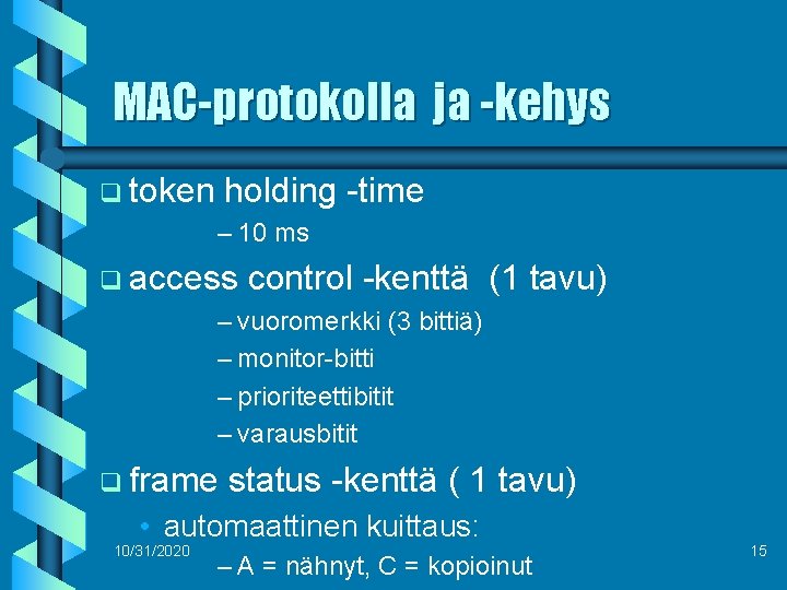 MAC-protokolla ja -kehys q token holding -time – 10 ms q access control -kenttä