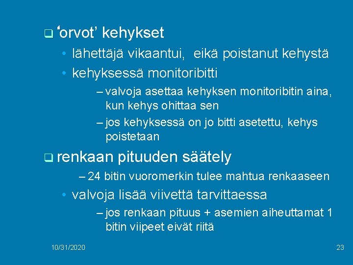 q ‘orvot’ kehykset • lähettäjä vikaantui, eikä poistanut kehystä • kehyksessä monitoribitti – valvoja