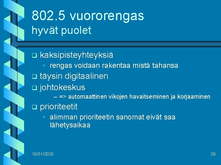802. 5 vuororengas hyvät puolet q kaksipisteyhteyksiä • rengas voidaan rakentaa mistä tahansa täysin