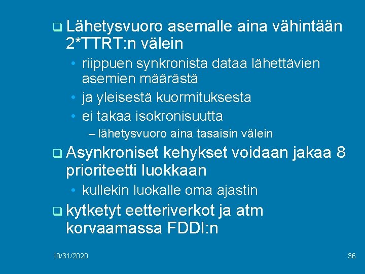 q Lähetysvuoro asemalle aina vähintään 2*TTRT: n välein • riippuen synkronista dataa lähettävien asemien