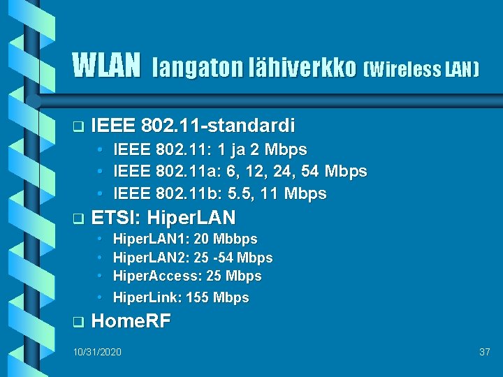 WLAN langaton lähiverkko (Wireless LAN) q IEEE 802. 11 -standardi • IEEE 802. 11: