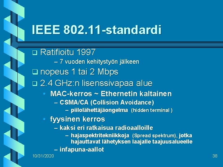 IEEE 802. 11 -standardi q Ratifioitu 1997 – 7 vuoden kehitystyön jälkeen q nopeus