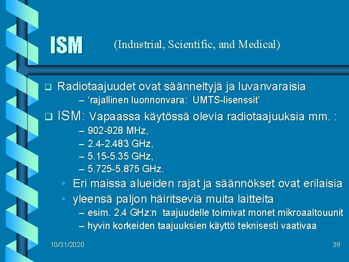 ISM q (Industrial, Scientific, and Medical) Radiotaajuudet ovat säänneltyjä ja luvanvaraisia – ‘rajallinen luonnonvara: