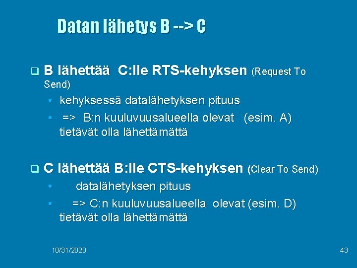 Datan lähetys B --> C q B lähettää C: lle RTS-kehyksen (Request To Send)