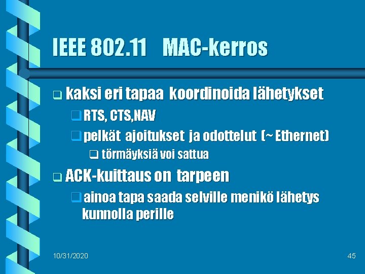 IEEE 802. 11 MAC-kerros q kaksi eri tapaa koordinoida lähetykset q. RTS, CTS, NAV