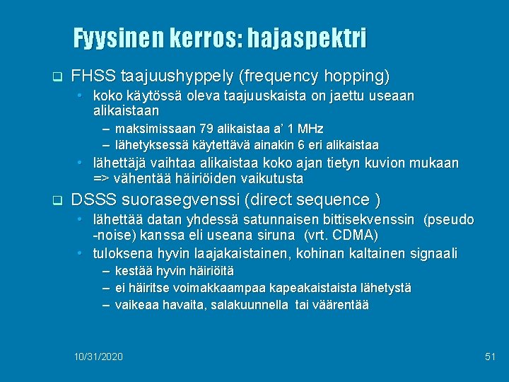 Fyysinen kerros: hajaspektri q FHSS taajuushyppely (frequency hopping) • koko käytössä oleva taajuuskaista on