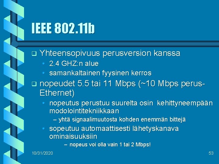 IEEE 802. 11 b q Yhteensopivuus perusversion kanssa • 2. 4 GHZ: n alue