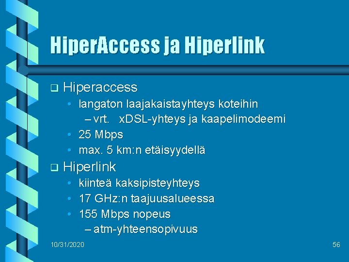 Hiper. Access ja Hiperlink q Hiperaccess • langaton laajakaistayhteys koteihin – vrt. x. DSL-yhteys
