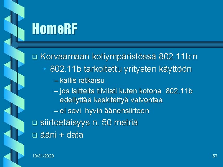Home. RF q Korvaamaan kotiympäristössä 802. 11 b: n • 802. 11 b tarkoitettu