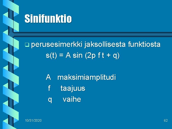 Sinifunktio q perusesimerkki jaksollisesta funktiosta s(t) = A sin (2 p f t +