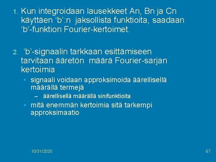 1. Kun integroidaan lausekkeet An, Bn ja Cn käyttäen ‘b’: n jaksollista funktioita, saadaan