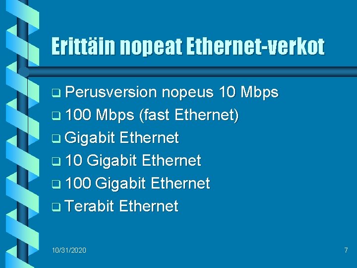 Erittäin nopeat Ethernet-verkot q Perusversion nopeus 10 Mbps q 100 Mbps (fast Ethernet) q