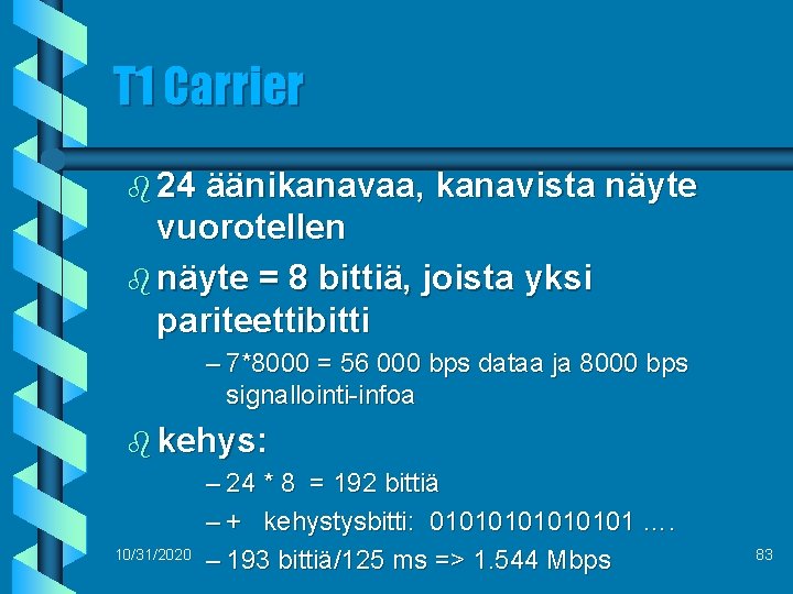 T 1 Carrier b 24 äänikanavaa, kanavista näyte vuorotellen b näyte = 8 bittiä,