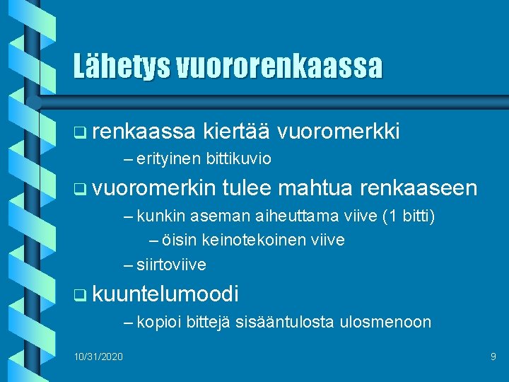 Lähetys vuororenkaassa q renkaassa kiertää – erityinen bittikuvio vuoromerkki q vuoromerkin tulee mahtua renkaaseen