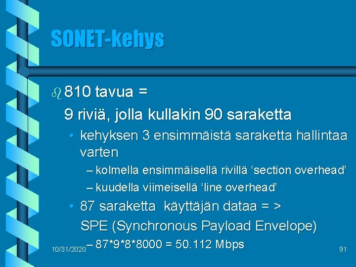 SONET-kehys b 810 tavua = 9 riviä, jolla kullakin 90 saraketta • kehyksen 3