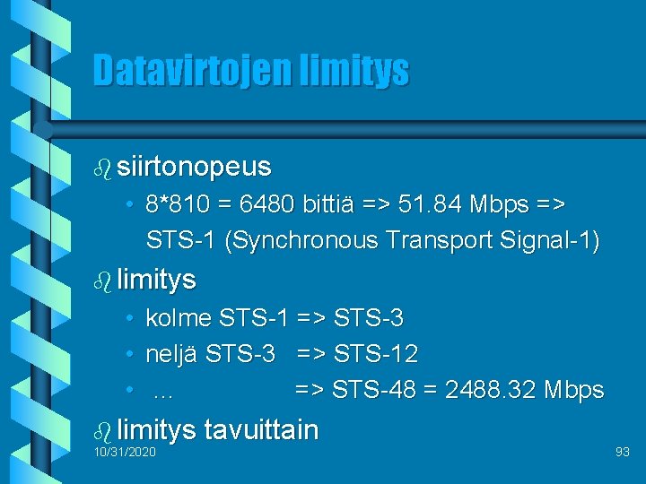 Datavirtojen limitys b siirtonopeus • 8*810 = 6480 bittiä => 51. 84 Mbps =>
