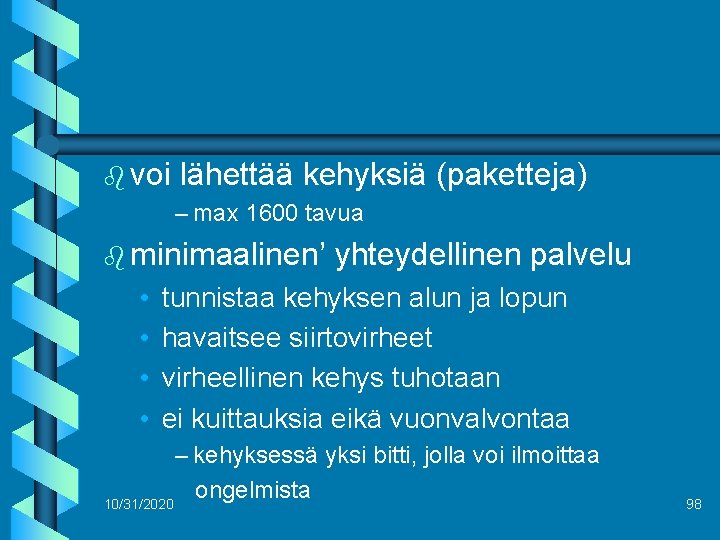b voi lähettää kehyksiä (paketteja) – max 1600 tavua b minimaalinen’ • • yhteydellinen
