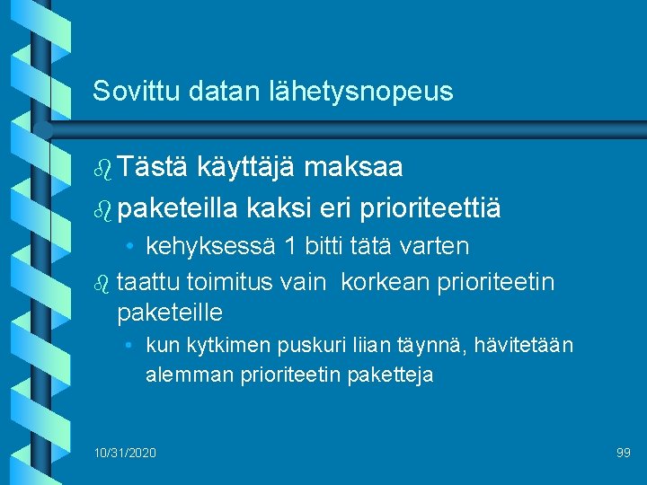 Sovittu datan lähetysnopeus b Tästä käyttäjä maksaa b paketeilla kaksi eri prioriteettiä • kehyksessä
