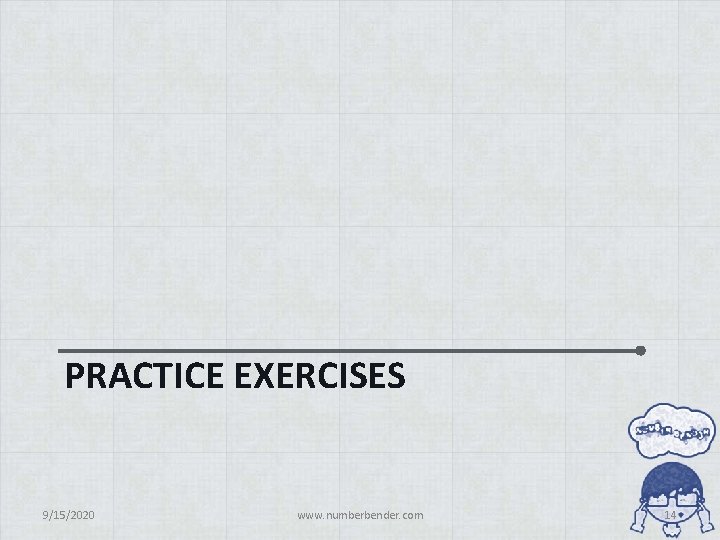 PRACTICE EXERCISES 9/15/2020 www. numberbender. com 14 