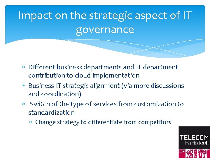 Impact on the strategic aspect of IT governance Different business departments and IT department