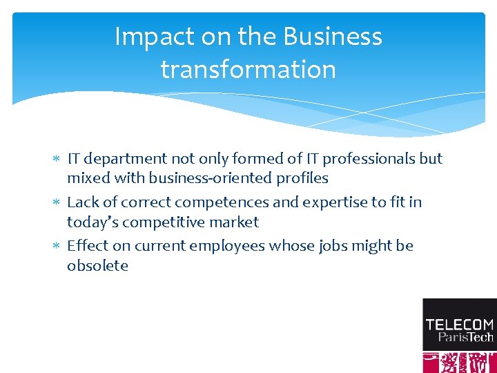 Impact on the Business transformation IT department not only formed of IT professionals but
