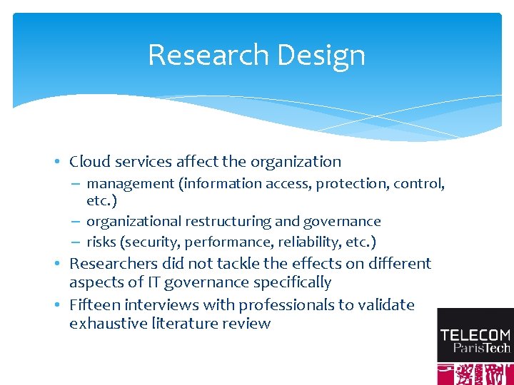 Research Design • Cloud services affect the organization – management (information access, protection, control,