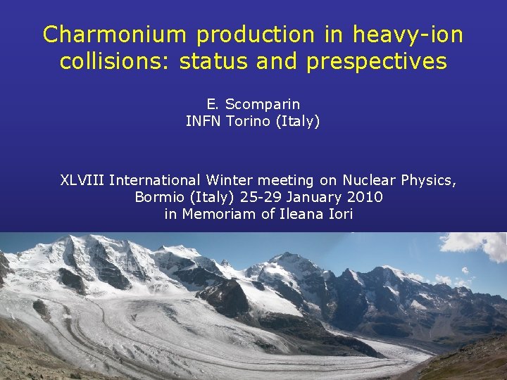 Charmonium production in heavy-ion collisions: status and prespectives E. Scomparin INFN Torino (Italy) XLVIII