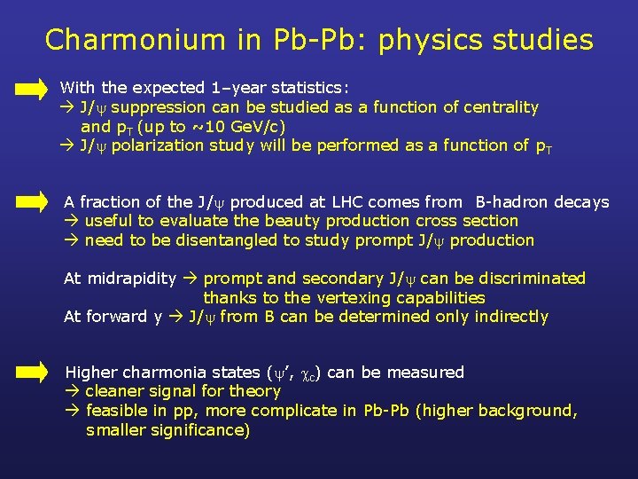 Charmonium in Pb-Pb: physics studies With the expected 1–year statistics: J/ suppression can be