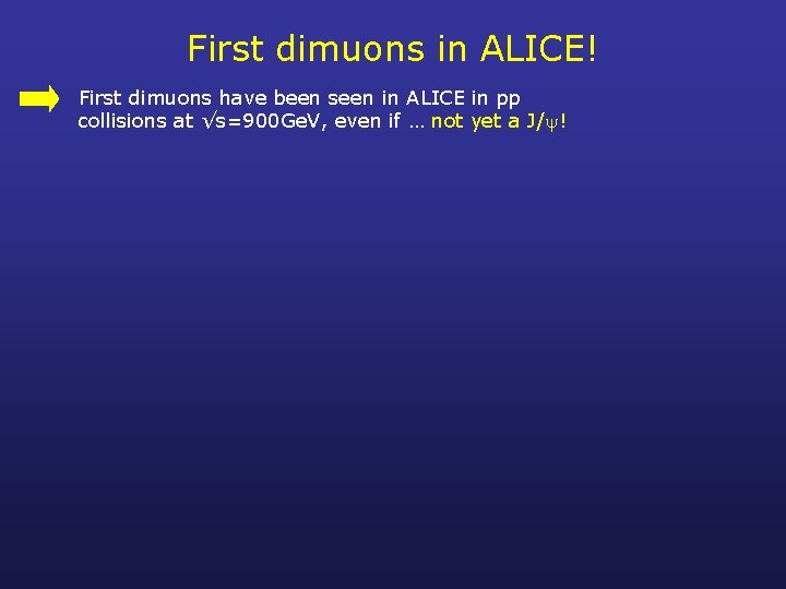 First dimuons in ALICE! First dimuons have been seen in ALICE in pp collisions