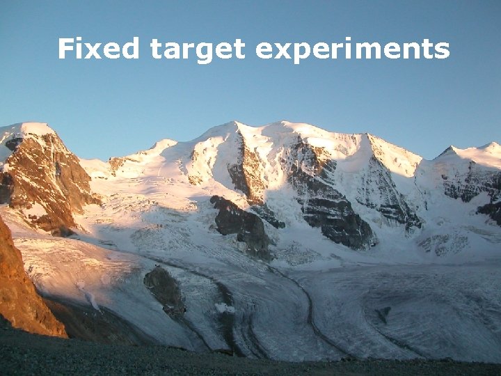 Fixed target experiments 