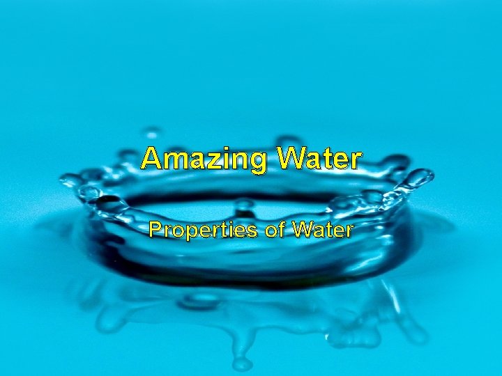 Amazing Water Properties of Water 