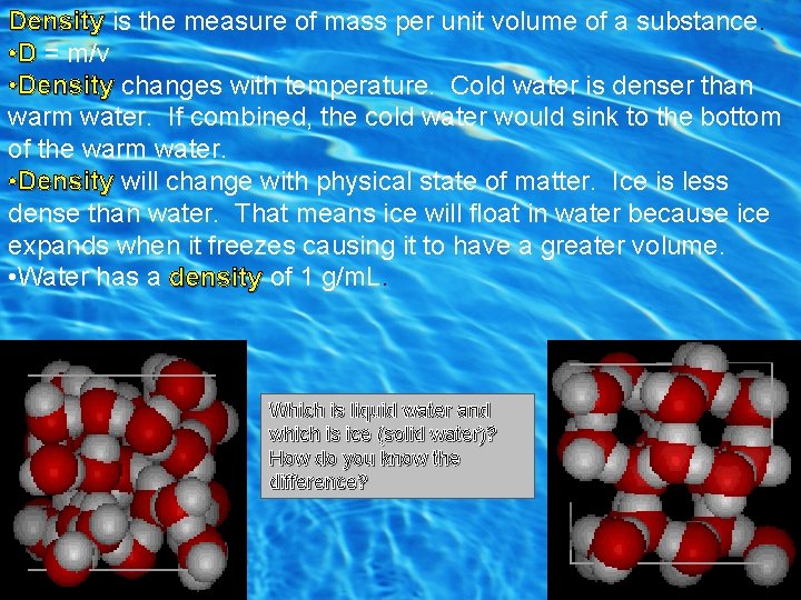 Density is the measure of mass per unit volume of a substance. • D